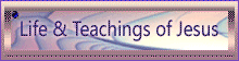 Life & Teachings of Jesus